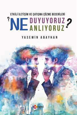 Etkili İletişim ve Çatışma Çözme Becerileri: Ne Duyuyoruz? Ne Anlıyoruz? - 1