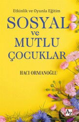 Etkinlik ve Oyunla Eğitim Sosyal ve Mutlu Çocuklar - Az Kitap