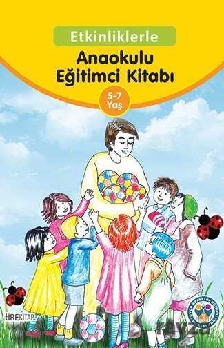 Etkinliklerle Anaokulu Eğitimci Kitabı (5-7 Yaş) - Tire Kitap