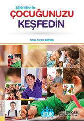 Etkinliklerle Çocuğunuzu Keşfedin - Erkam Yayınları