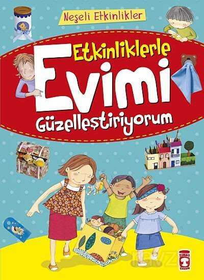 Etkinliklerle Evimi Güzelleştiriyorum - Timaş Çocuk Yayınları