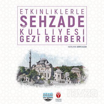 Etkinliklerle Şehzade Külliyesi Gezi Rehberi - 1