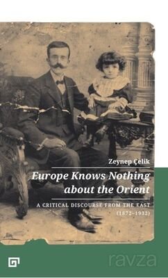 Europe Knows Nothing About The Orient: A Critical Discourse From The East (1872-1932) - 1
