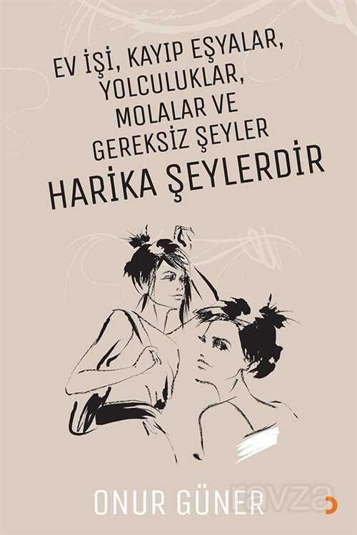 Ev İşi, Kayıp Eşyalar, Yolculuklar, Molalar ve Gereksiz Şeyler Harika Şeylerdir - 1