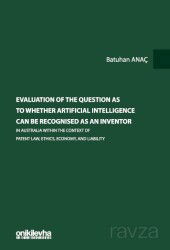 Evaluation Of The Question As To Whether Artificial Intelligence Can Be Recognised As An Inventor In - On İki Levha Yayıncılık