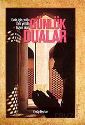 Evde, İşte, Yolda, Her Yerde Lazım Olan Günlük Dualar - Şadırvan