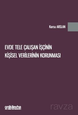 Evde Tele Çalışan İşçinin Kişisel Verilerinin Korunması - 1