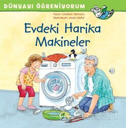 Evdeki Harika Makineler / Dünyayı Öğreniyorum - İş Bankası Yayınları
