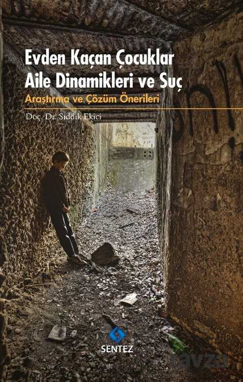 Evden Kaçan Çocuklar Aile Dinamikleri ve Suç - Sentez Yayım ve Dağıtım (Bursa)