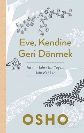 Eve, Kendine Geri Dönmek / Tatmin Edici Bir Yaşam İçin Rehber - Butik Yayınları