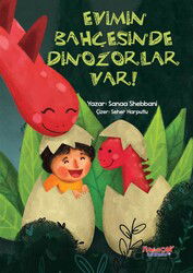 Evimin Bahçesinde Dinozorlar Var - Yumurcak Yayınları