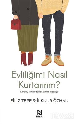 Evliliğimi Nasıl Kurtarırım ? - 1