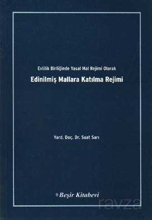 Evlilik Birliğinde Yasak Mal Rejimi Olarak Edinilmiş Mallara Katılma Rejimi - Beşir Kitabevi