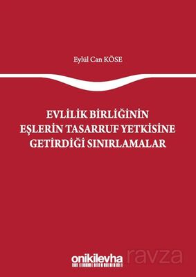 Evlilik Birliğinin Eşlerin Tasarruf Yetkisine Getirdiği Sınırlamalar - 1