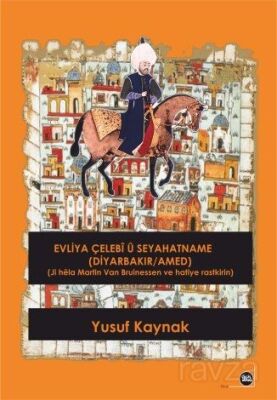 Evliya Çelebî û Seyahatname (Diyarbakır / Amed) - 1