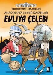 Evliya Çelebi / Anadolu'ya Değer Katanlar - Bilgi Yayınevi