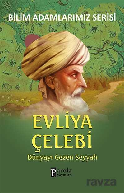 Evliya Çelebi / Dünyayı Gezen Seyyah - Parola Yayınları