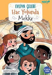 Evliya Çelebi Hac Yolunda Mekke - Mavi Uçurtma Kitapları
