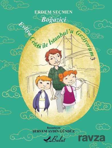 Evliya Çelebi İle İstanbul'u Geziyorum 3 / Boğaziçi - Bulut Yayınları