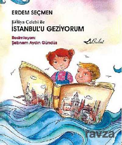 Evliya Çelebi ile İstanbul’u Geziyorum - Bulut Yayınları