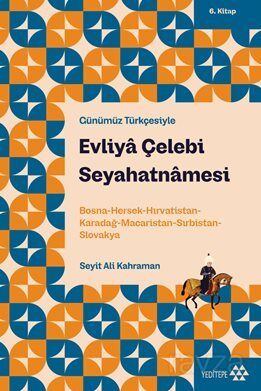 Evliya Çelebi Seyahatnamesi 6.Kitap / Bosna-Hersek-Hırvatistan-Karadağ-Macaristan-Sırbistan-Slovakya - 1