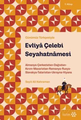 Evliya Çelebi Seyahatnamesi 7.Kitap / Almanya-Çerkezistan-Dağıstan-Kırım-Macaristan-Romanya-Rusya-Sl - 1