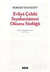 Evliya Çelebi Seyahatnamesi Okuma Sözlüğü - Yapı Kredi Yayınları