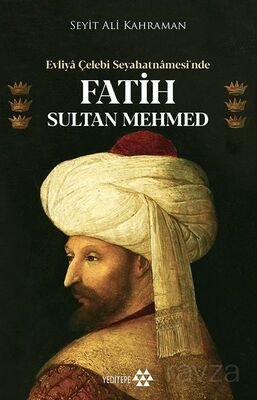 Evliya Çelebi Seyahatnamesi'nde Fatih Sultan Mehmed - 1