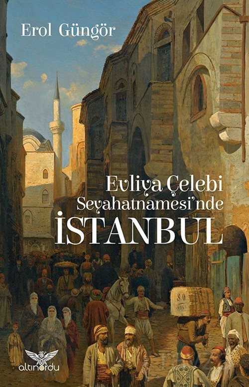 Evliya Çelebi Seyahatnamesi'nde İstanbul - Altınordu Yayınları