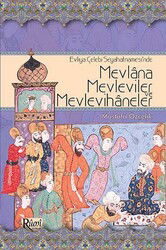 Evliya Çelebi Seyahatnamesi'nde Mevlana, Mevleviler ve Mevlevihaneler - Rumi Yayınları (Konya)