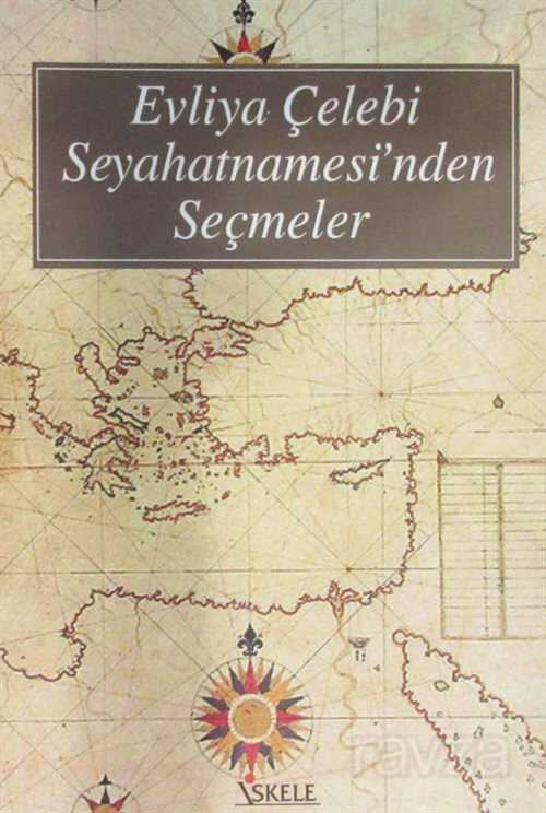 Evliya Çelebi Seyahatnamesi'nden Seçmeler - İskele Yayıncılık