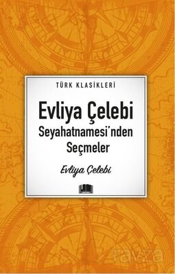 Evliya Çelebi Seyahatnamesi'nden Seçmeler / Türk Klasikleri - 1