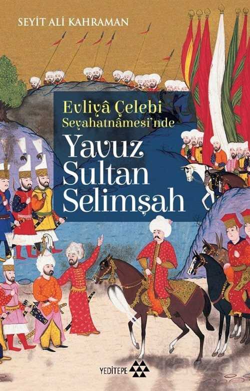 Evliya Çelebi Seyehatnamesi'nde Yavuz Sultan Selim - Yeditepe Yayınevi