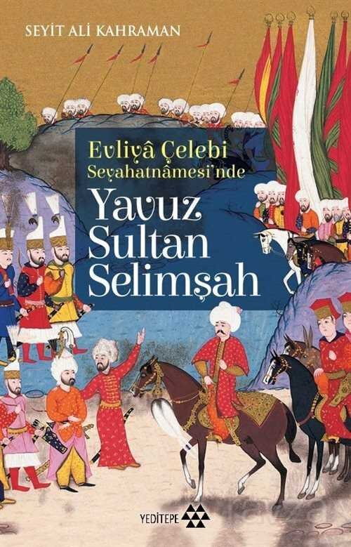 Evliya Çelebi Seyehatnamesi'nde Yavuz Sultan Selim - 1