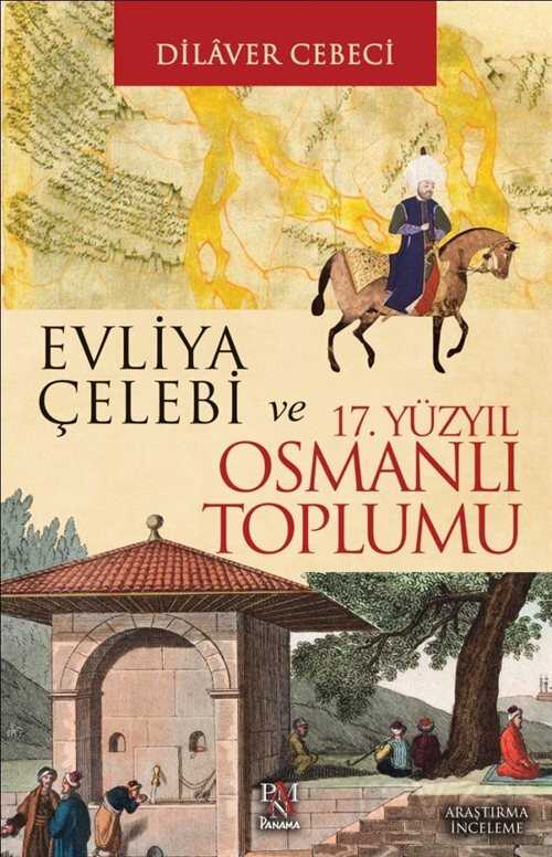Evliya Çelebi ve 17. Yüzyıl Osmanlı Toplumu - Panama Yayıncılık