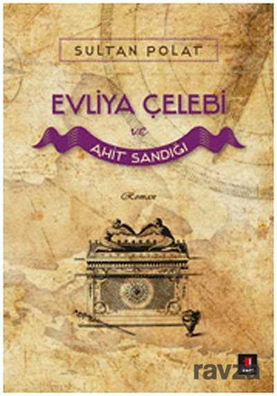 Evliya Çelebi ve Ahit Sandığı - 1