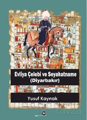 Evliya Çelebi Ve Seyahatname (Diyarbakır) - 1