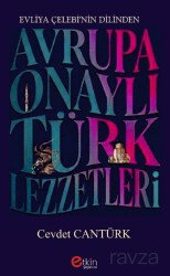 Evliya Çelebi'nin Dilinden Avrupa Onaylı Türk Lezzetleri - Etkin Yayınevi (Ankara)