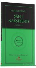 Evliyalar Başbuğu Şahı Nakşibend Hz. - Hidayet Öncüleri 8 - Ahıska Yayınevi