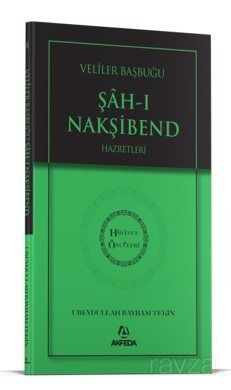 Evliyalar Başbuğu Şahı Nakşibend Hz. - Hidayet Öncüleri 8 - 1