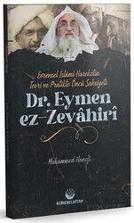 Evrensel İslamî Hareketin Teori ve Pratikteki Öncü Şahsiyeti Dr. Eymen Ez-Zevahirî - Küresel Kitap