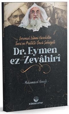 Evrensel İslamî Hareketin Teori ve Pratikteki Öncü Şahsiyeti Dr. Eymen Ez-Zevahirî - 1