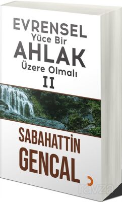 Evrensel Yüce Bir Ahlak Üzere Olmalı 2 - 1