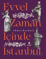 Evvel Zaman İçinde İstanbul - İstanbul Büyük Şehir Belediyesi (Kültür A.Ş.) Yay.