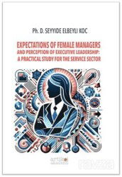 Expectations Of Female Managers And Perception Of Executive Leadership: A Practical Study For The Se - Artikel Yayıncılık