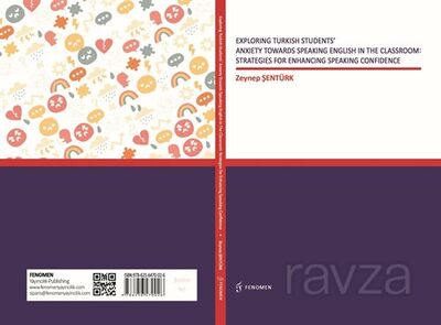 Exploring Turkish Students' Anxiety Towards Speaking English in The Classroom: Strategies for Enhanc - 1