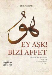 Ey Aşk! Bizi Affet - Hayy Kitap - Kampanya