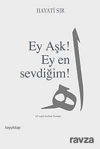 Ey Aşk! Ey En Sevdiğim! - Hayy Kitap