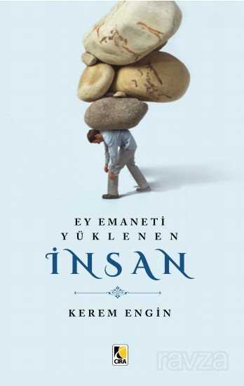 Ey Emaneti Yüklenen İnsan - Çıra Yayınları