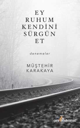 Ey Ruhum Kendini Sürgün Et - Çıra Yayınları